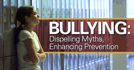 Bullying: Dispelling Myths, Enhancing Prevention